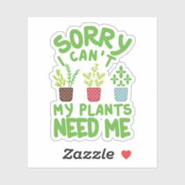 PEGATINA LO SIENTO, NO PUEDO QUE MIS PLANTAS ME NECESITEN