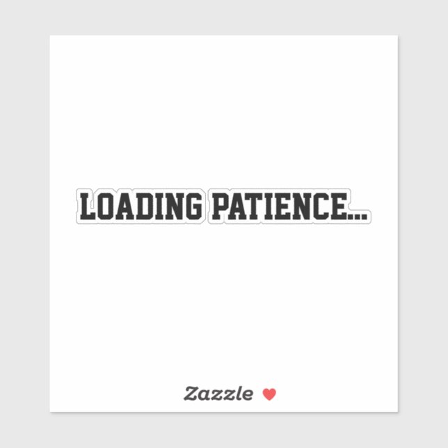 Pegatina Loading Patience… (Hoja)