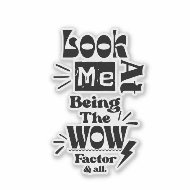 Pegatina Look At Me Being A Wow Factor & All (Anverso)