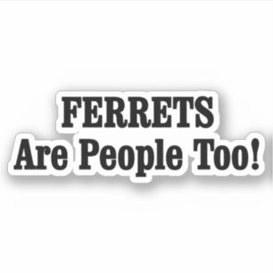 Pegatina ¡Los FERRETS También Son Personas!