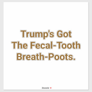 Pegatina Los Mocos Dentales Fecales de Trump Hankamer Artju