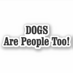 Pegatina ¡Los PERROS también son personas!