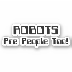 Pegatina ¡Los ROBOTS son gente también!