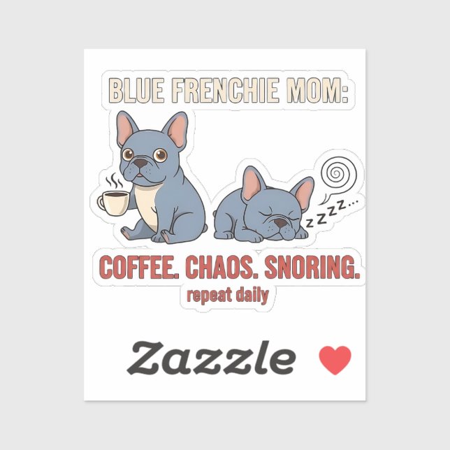 Pegatina Madre Frenchie Azul Café Caos Diseño Ronquidos (Hoja)