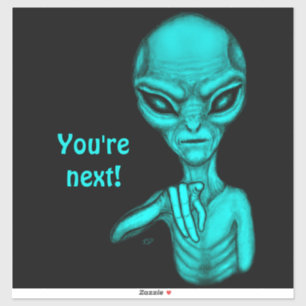 Pegatina ¡Mala Alien, eres la siguiente!