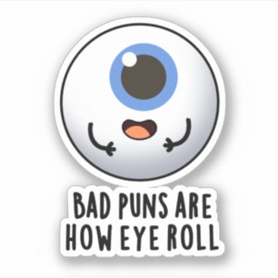 Pegatina Malas puntas son cómo los ojos rotan graciosos pun