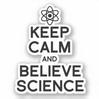 PEGATINA MANTENER LA CALMA Y CREER EN LA CIENCIA
