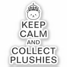 Pegatina Mantener La Calma Y Recolectar Plushías | Cita gra