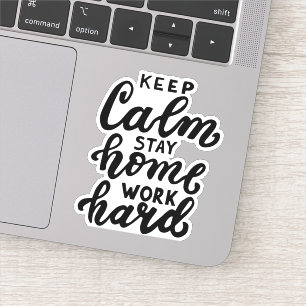 Pegatina Mantengan la calma en casa Trabaje duro