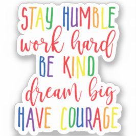 Pegatina Mantente humilde trabajo Duro Sueño Grande Tener C
