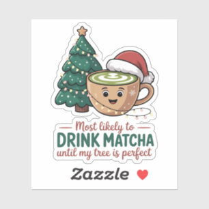 Pegatina Más Probable de Beber Matcha Hasta que mi Árbol se