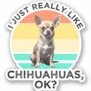 Pegatina Me Gusta Realmente Chihuahuas, ¿Vale?