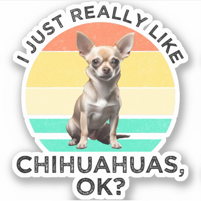 Pegatina Me Gusta Realmente Chihuahuas, ¿Vale? (Anverso)