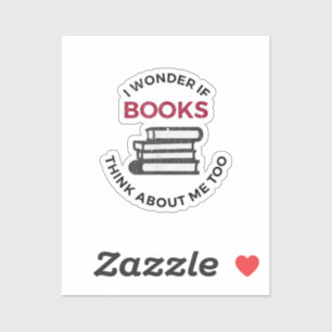 Pegatina Me Pregunto Si Los Libros También Piensan En Mí - 