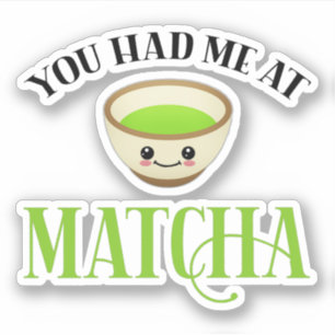 Pegatina Me Tenías En Matcha Funny Tea Lover