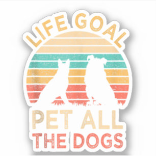 Pegatina Meta de Vida Acariciar a Todos los Perros Divertid