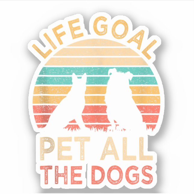 Pegatina Meta de Vida Acariciar a Todos los Perros Divertid (Anverso)