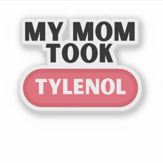 Pegatina Mi madre tomó tylenol (Anverso)