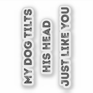 Pegatina Mi Perro Inclina La Cabeza Como Tú Cita Graciosa