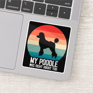 Pegatina Mi Poodle Tenía Razón Sobre Usted Poodle Dod Retro