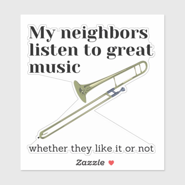 Pegatina Mis vecinos escuchan música grandiosa: trombón (Hoja)