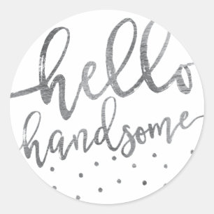 PEGATINA   Moderno Gris Hello Handsome Script Boy