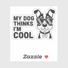Pegatina My Dog Thinks I'm Cool Funny Dog Sticker Dog Lover