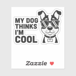 Pegatina My Dog Thinks I'm Cool Funny Dog Sticker Dog Lover