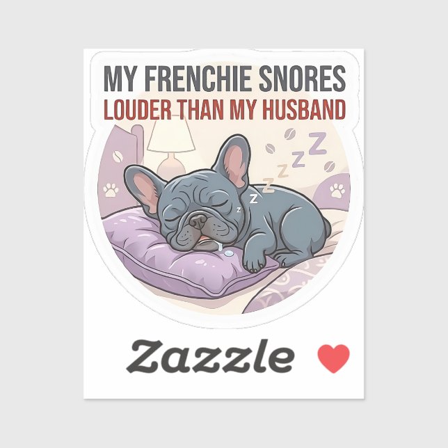 Pegatina My Frenchie Snores Louder Than My Husband   (Hoja)