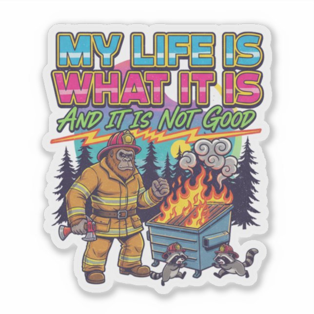 Pegatina My Life is What it is And it is Not Good (Anverso)