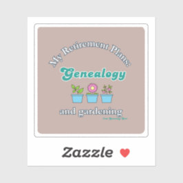 Pegatina My Retirement Plans: Genealogy and Gardening