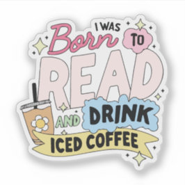 Pegatina Nací para leer y beber café con hielo