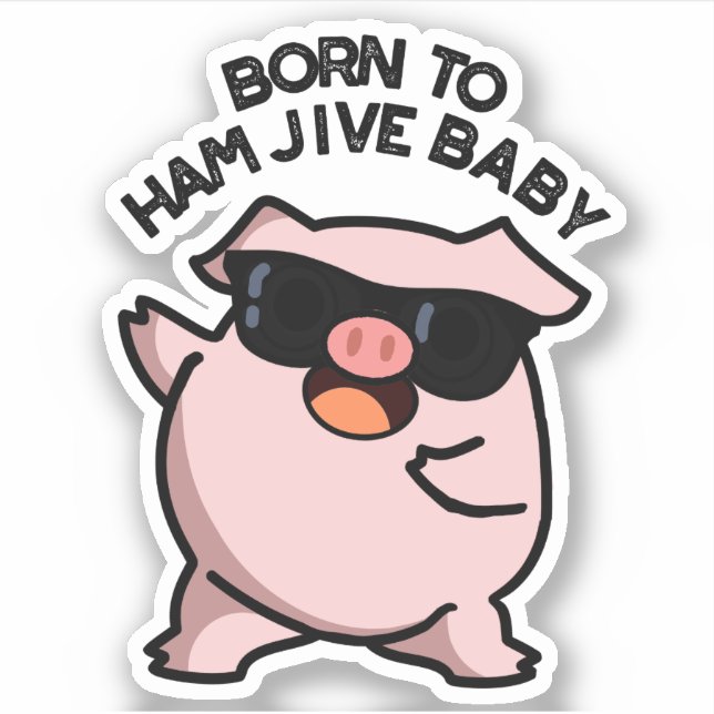 Pegatina Nacido En Ham Jive Baby Funny Pig Pun (Anverso)