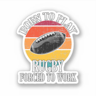 Pegatina Nacido Para Jugar Rugby Forzado A Trabajar