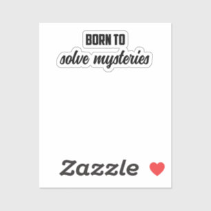 Pegatina Nacido Para Resolver Misterios: El Verdadero Entus