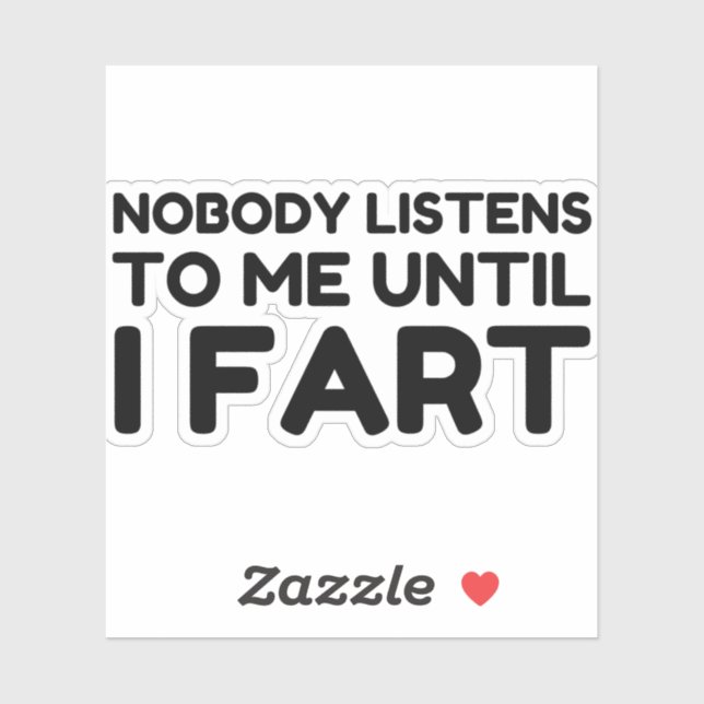 Pegatina Nadie Me Escucha Hasta Que Fart (Hoja)