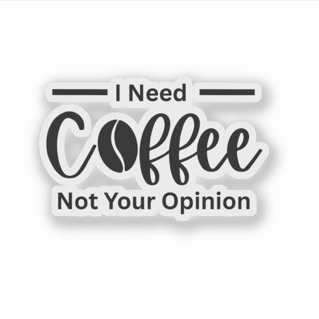 Pegatina Necesito Café No Tu Opinión - Café Sarcástico (Anverso)
