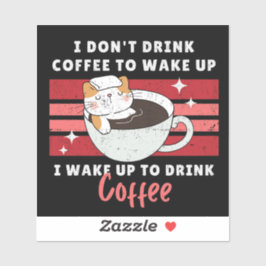 Pegatina No bebo café - me despierto para beber café