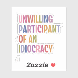 Pegatina No dispuesto a participar de una idiocracia contra