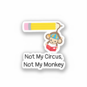 Pegatina No es mi circo, no mi mono