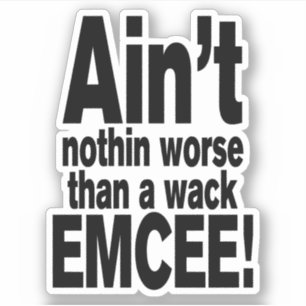 Pegatina ¡No es peor que un EMCEE desesperado!