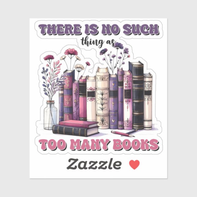 Pegatina No existe tal cosa como demasiados libros góticos (Hoja)
