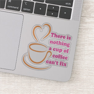 Pegatina No hay nada que una taza de café no pueda arreglar