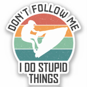 Pegatina No Me Sigas Hago Cosas Estúpidas Aficionados a la 