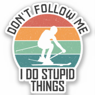 Pegatina No me sigas hago cosas estúpidas para los amantes 