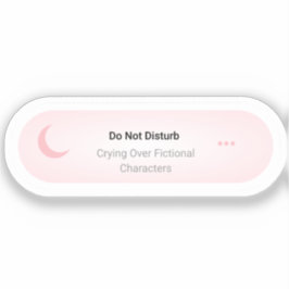 Pegatina No molestar - Llorar por personajes ficticios
