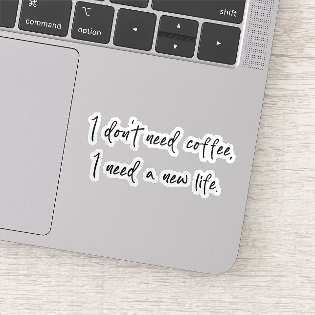 Pegatina No necesito café necesito una nueva vida (Detalle)