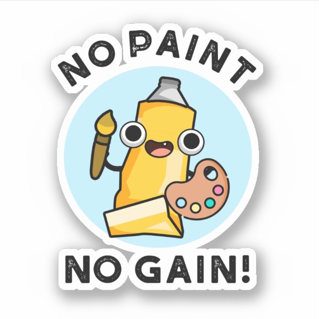 Pegatina No Paint No Gain Funny Paint Pun (Anverso)