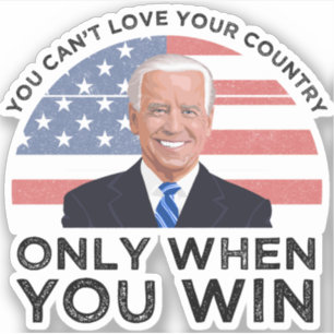 Pegatina No puedes amar a tu país solamente cuando ganas