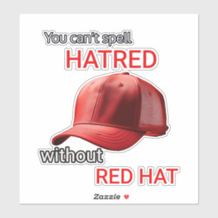 Pegatina No se puede deletrear odio sin Gorra Rojo